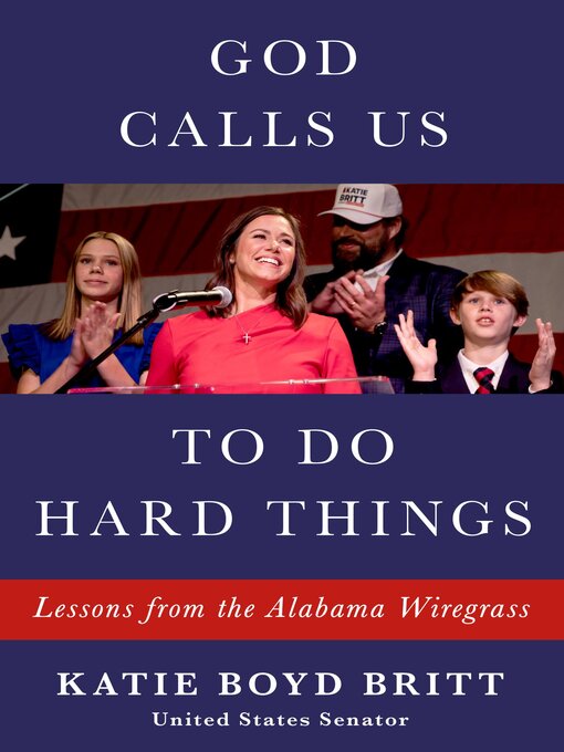 Title details for God Calls Us to Do Hard Things by Katie Britt - Available